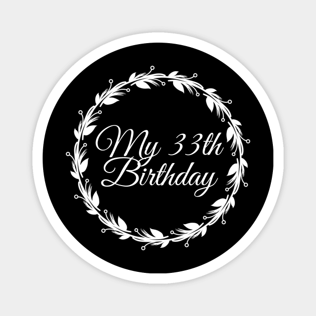 My 33th Birthday Magnet by Introvert Home 